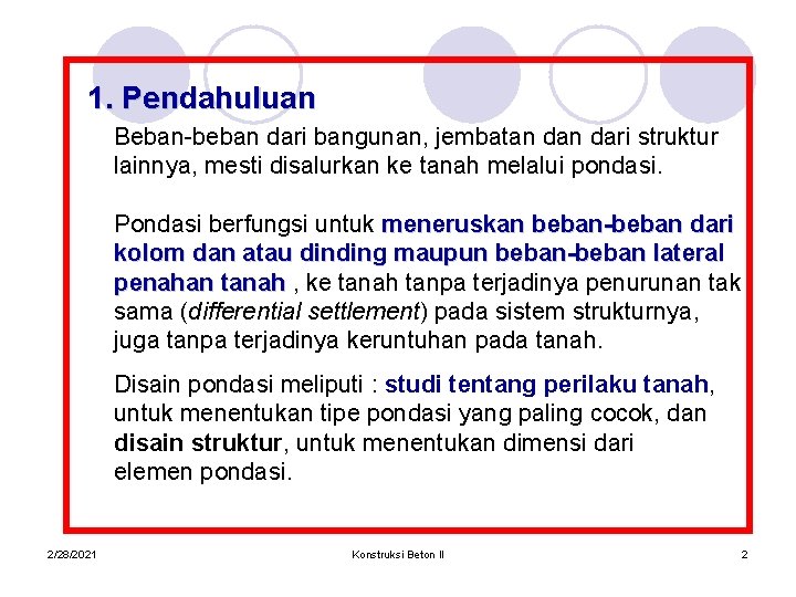 1. Pendahuluan Beban-beban dari bangunan, jembatan dari struktur lainnya, mesti disalurkan ke tanah melalui