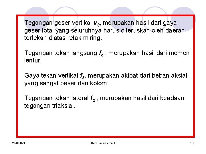 Tegangan geser vertikal v 0, merupakan hasil dari gaya geser total yang seluruhnya harus