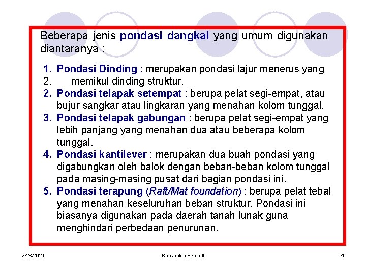 Beberapa jenis pondasi dangkal yang umum digunakan diantaranya : 1. Pondasi Dinding : merupakan