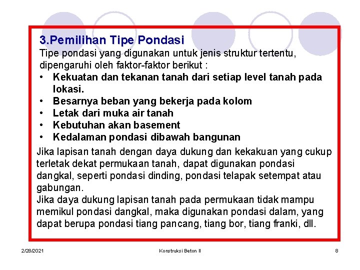 3. Pemilihan Tipe Pondasi Tipe pondasi yang digunakan untuk jenis struktur tertentu, dipengaruhi oleh