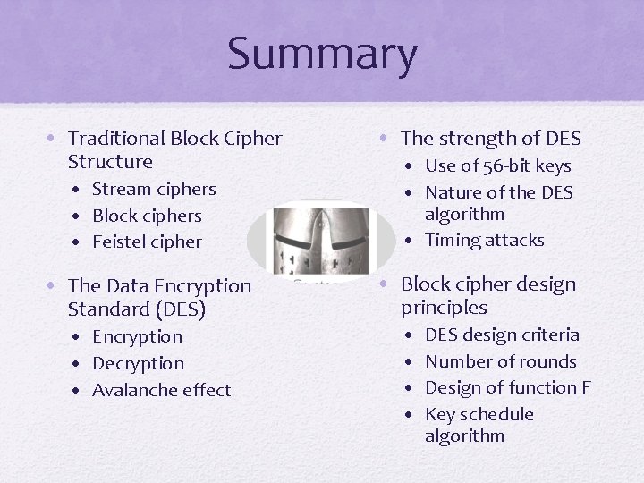 Summary • Traditional Block Cipher Structure • Stream ciphers • Block ciphers • Feistel