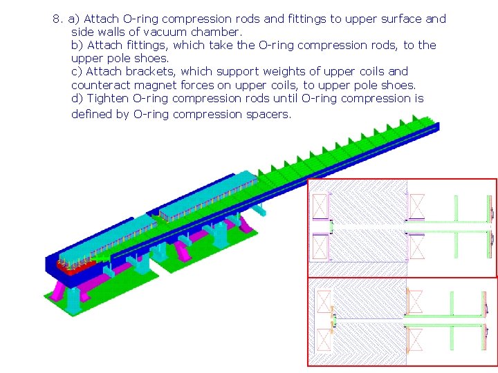 8. a) Attach O-ring compression rods and fittings to upper surface and side walls