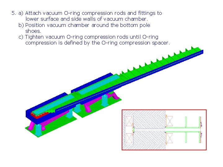 5. a) Attach vacuum O-ring compression rods and fittings to lower surface and side