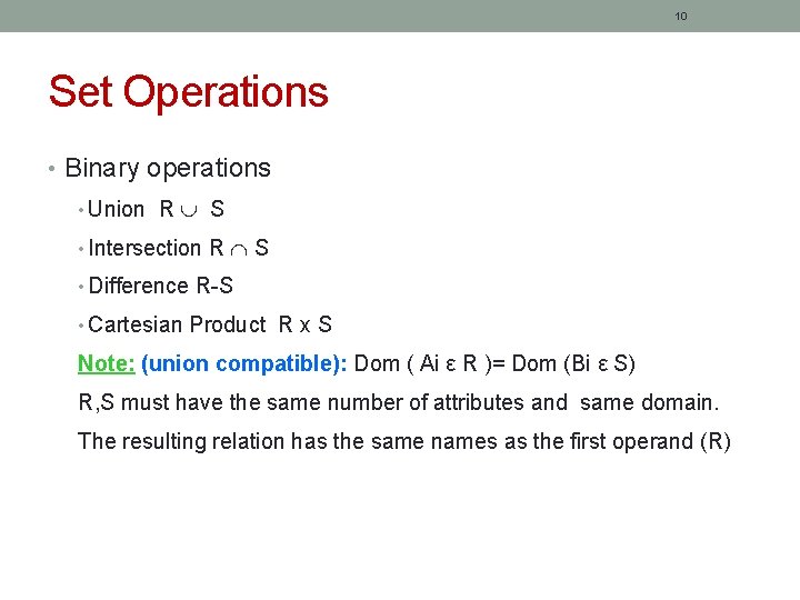 10 Set Operations • Binary operations • Union R S • Intersection R S