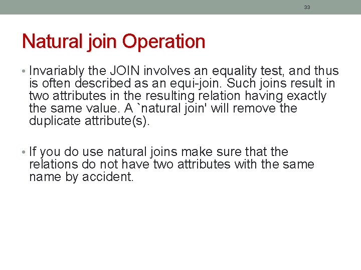33 Natural join Operation • Invariably the JOIN involves an equality test, test and 33 Natural join Operation • Invariably the JOIN involves an equality test, test and
