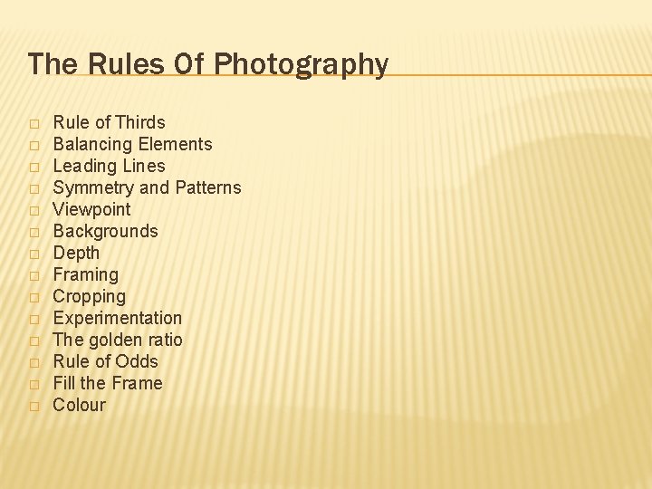The Rules Of Photography � � � � Rule of Thirds Balancing Elements Leading