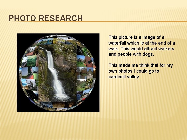 PHOTO RESEARCH This picture is a image of a waterfall which is at the