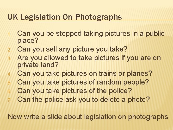 UK Legislation On Photographs 1. 2. 3. 4. 5. 6. 7. Can you be