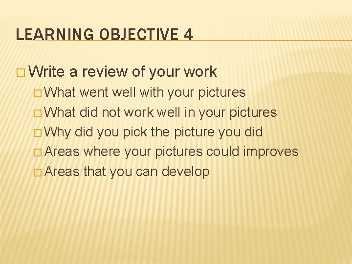 LEARNING OBJECTIVE 4 � Write a review of your work � What went well