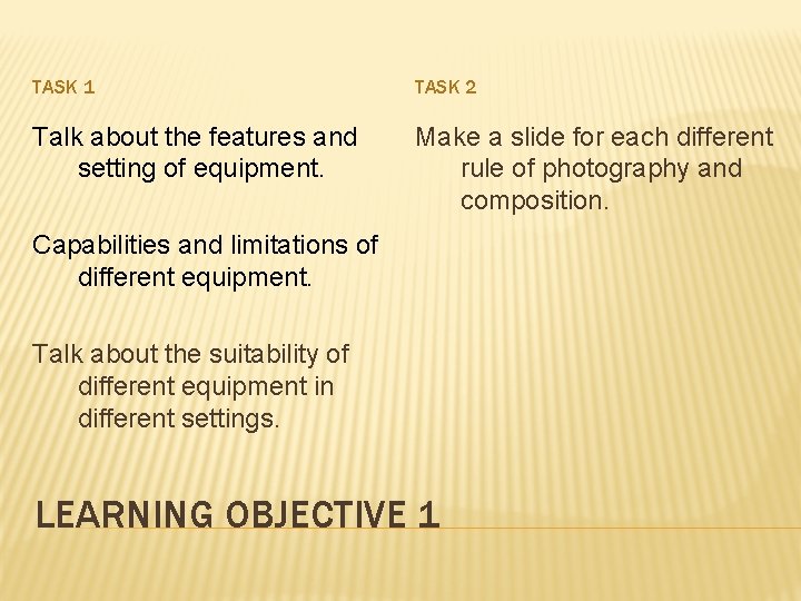 TASK 1 TASK 2 Talk about the features and setting of equipment. Make a