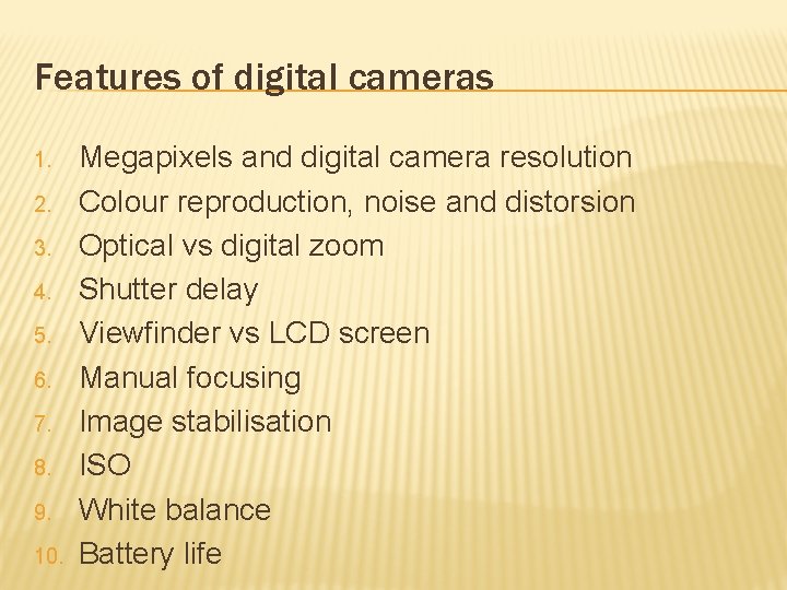 Features of digital cameras 1. 2. 3. 4. 5. 6. 7. 8. 9. 10.
