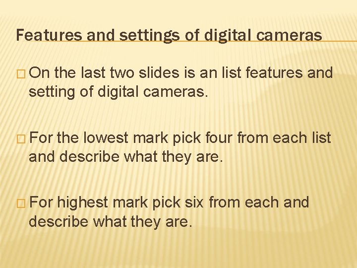 Features and settings of digital cameras � On the last two slides is an