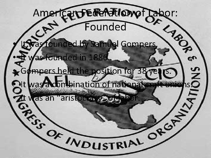 American Federation of Labor: Founded • • • It was founded by Samuel Gompers.