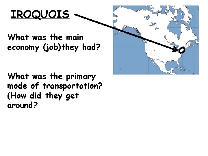 IROQUOIS What was the main economy (job)they had? What was the primary mode of