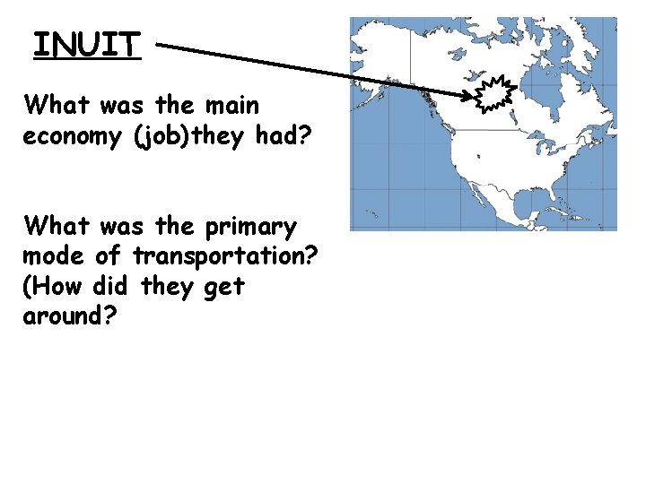 INUIT What was the main economy (job)they had? What was the primary mode of INUIT What was the main economy (job)they had? What was the primary mode of