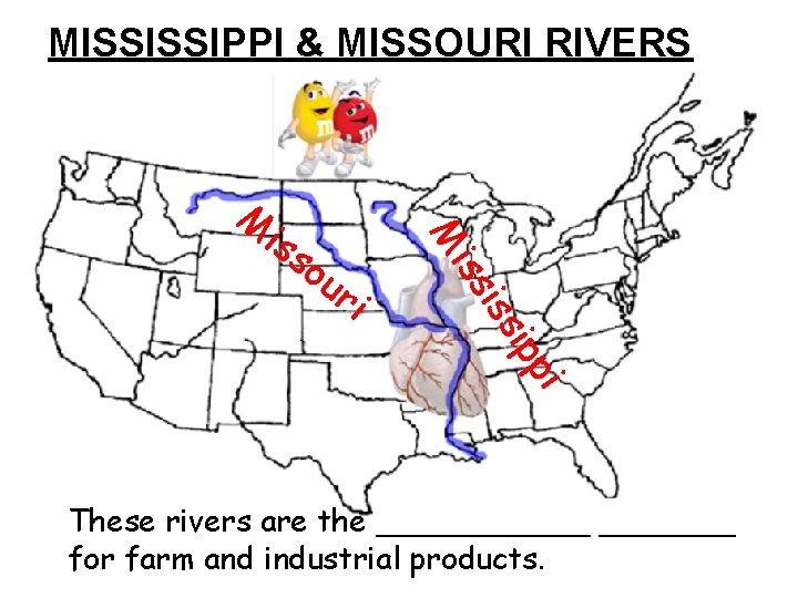 MISSISSIPPI & MISSOURI RIVERS i i ipp iss ou r iss M M These