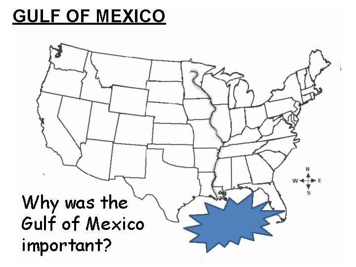 GULF OF MEXICO Why was the Gulf of Mexico important? GULF OF MEXICO Why was the Gulf of Mexico important?