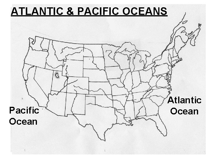 ATLANTIC & PACIFIC 4 -Lake. OCEANS Michigan 1 -Lake Superior 2 -Lake Huron 3