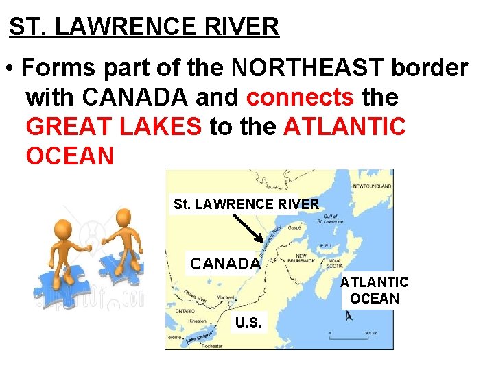 ST. LAWRENCE RIVER • Forms part of the NORTHEAST border with CANADA and connects