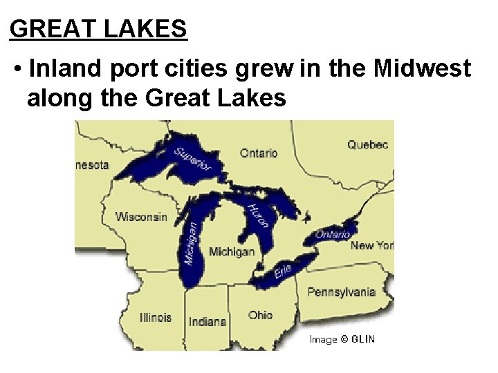 GREAT LAKES • Inland port cities grew in the Midwest along the Great Lakes GREAT LAKES • Inland port cities grew in the Midwest along the Great Lakes