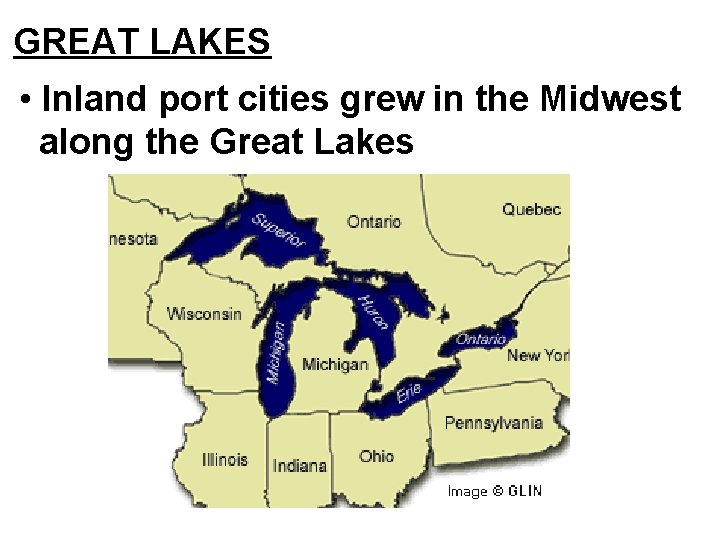 GREAT LAKES • Inland port cities grew in the Midwest along the Great Lakes