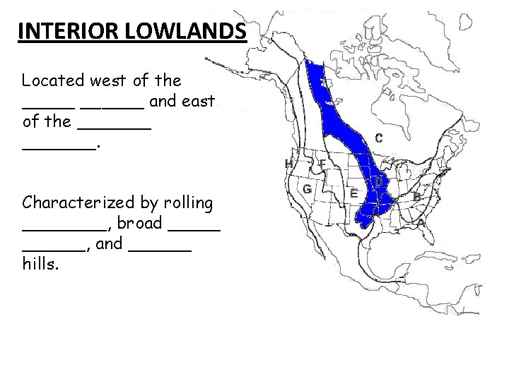 INTERIOR LOWLANDS Located west of the ______ and east of the _______. Characterized by