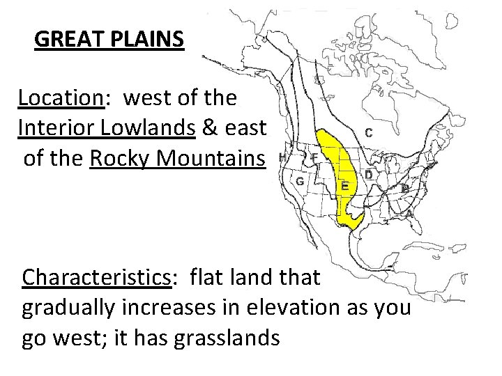 GREAT PLAINS Location: west of the Interior Lowlands & east of the Rocky Mountains