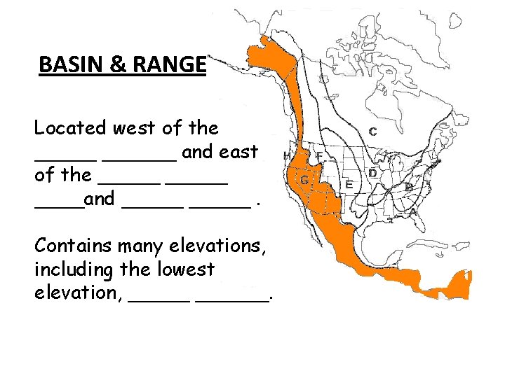BASIN & RANGE Located west of the ______ and east of the _____and _____.