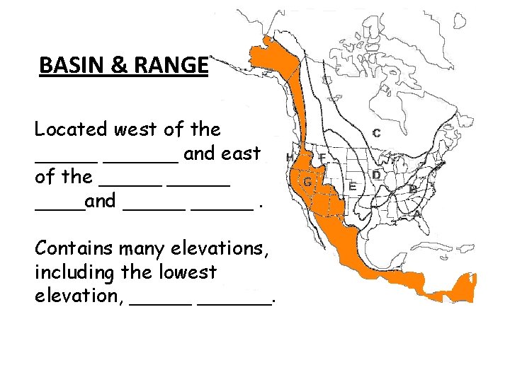 BASIN & RANGE Located west of the ______ and east of the _____and _____. BASIN & RANGE Located west of the ______ and east of the _____and _____.