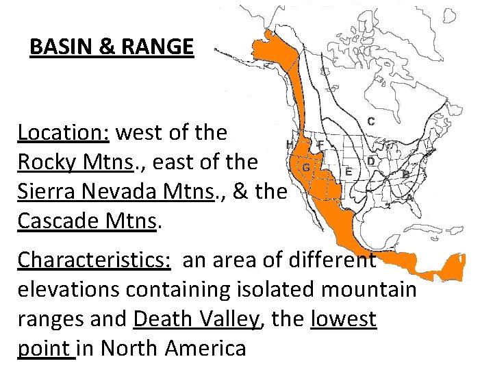 BASIN & RANGE Location: west of the Rocky Mtns. , east of the Sierra