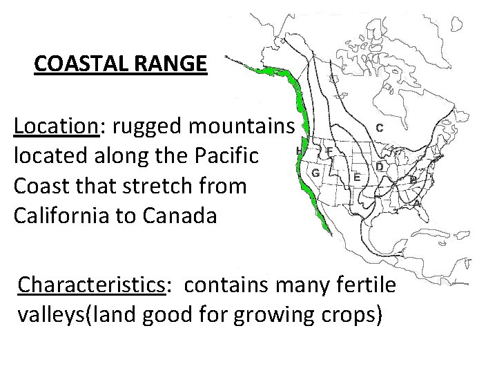 COASTAL RANGE Location: rugged mountains located along the Pacific Coast that stretch from California