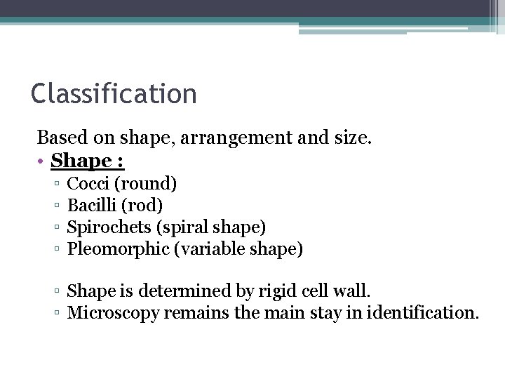 Classification Based on shape, arrangement and size. • Shape : ▫ ▫ Cocci (round)