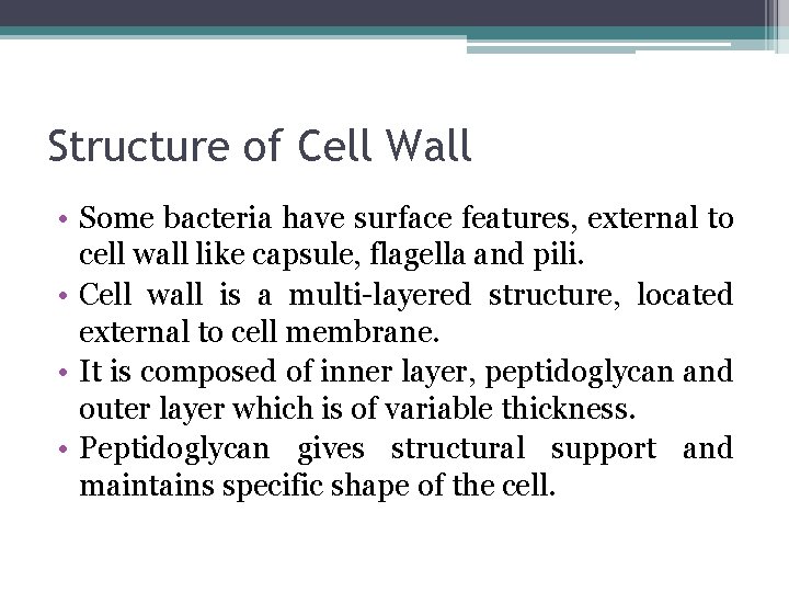 Structure of Cell Wall • Some bacteria have surface features, external to cell wall