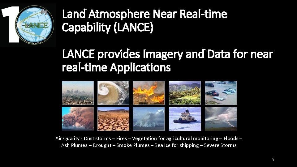 Land Atmosphere Near Real-time Capability (LANCE) LANCE provides Imagery and Data for near real-time