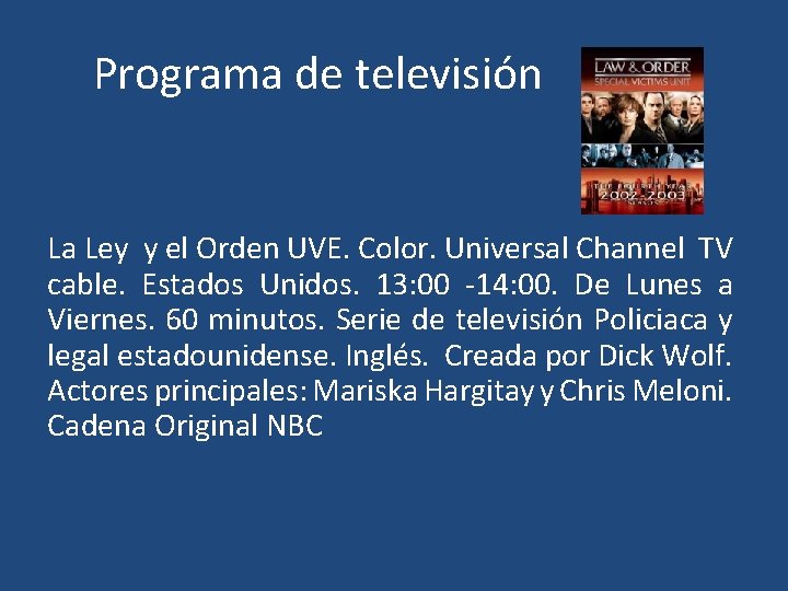 Programa de televisión La Ley y el Orden UVE. Color. Universal Channel TV cable.