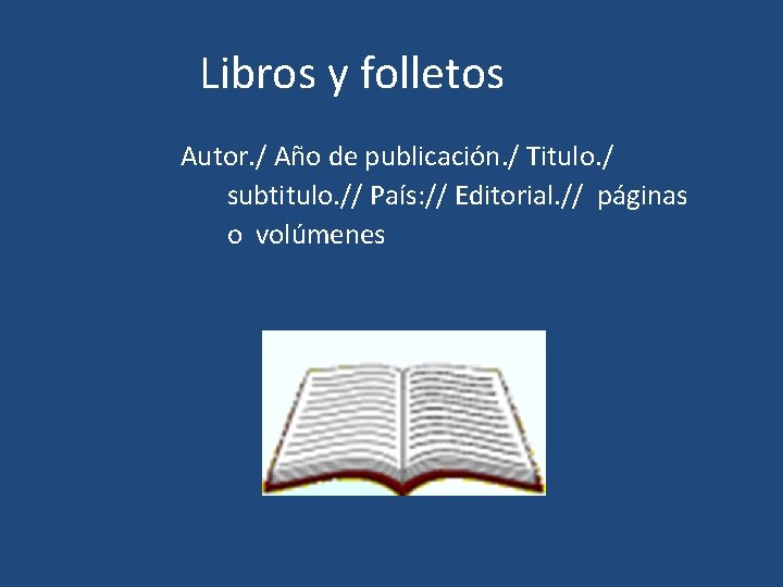 Libros y folletos Autor. / Año de publicación. / Titulo. / subtitulo. // País: