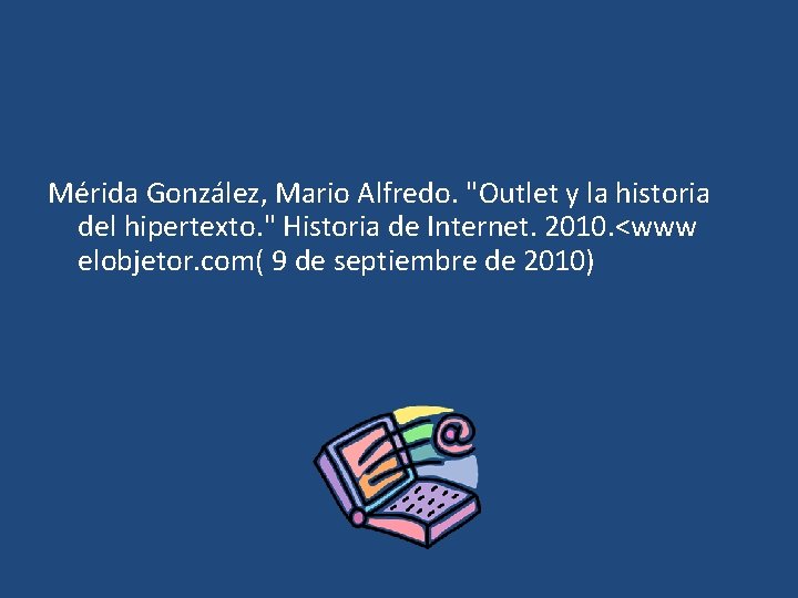 Mérida González, Mario Alfredo. "Outlet y la historia del hipertexto. " Historia de Internet.