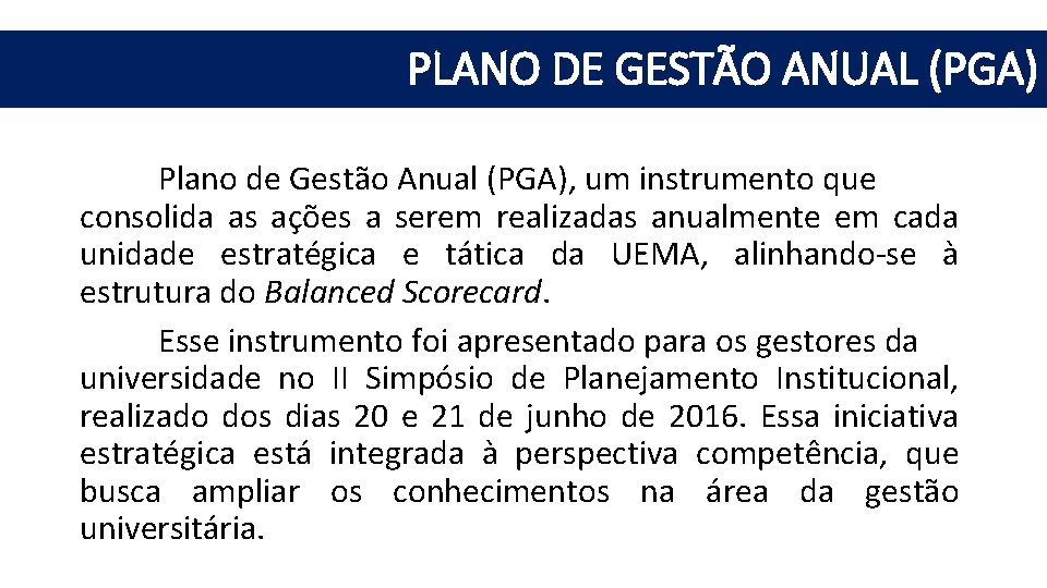 PLANO DE GESTÃO ANUAL (PGA) Plano de Gestão Anual (PGA), um instrumento que consolida