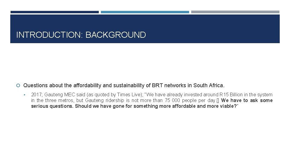 INTRODUCTION: BACKGROUND Questions about the affordability and sustainability of BRT networks in South Africa.