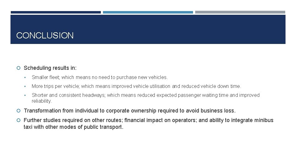 CONCLUSION Scheduling results in: • Smaller fleet; which means no need to purchase new