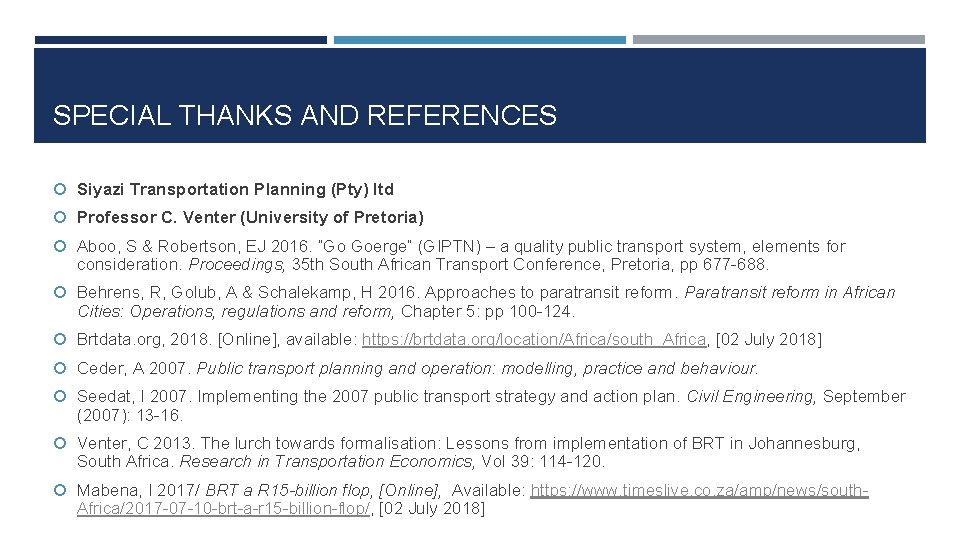 SPECIAL THANKS AND REFERENCES Siyazi Transportation Planning (Pty) ltd Professor C. Venter (University of