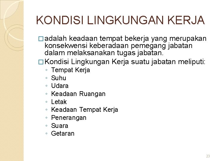 KONDISI LINGKUNGAN KERJA � adalah keadaan tempat bekerja yang merupakan konsekwensi keberadaan pemegang jabatan