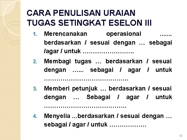 CARA PENULISAN URAIAN TUGAS SETINGKAT ESELON III 1. Merencanakan operasional. . . . berdasarkan