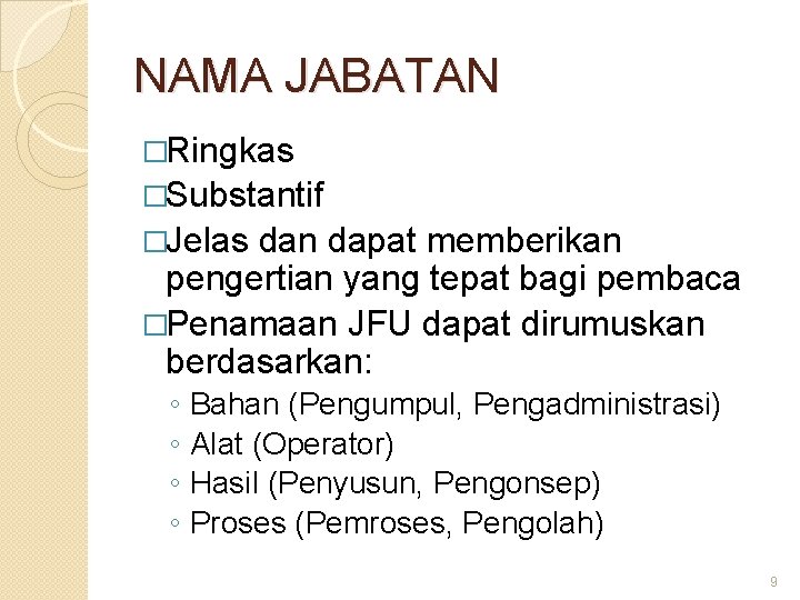 NAMA JABATAN �Ringkas �Substantif �Jelas dan dapat memberikan pengertian yang tepat bagi pembaca �Penamaan