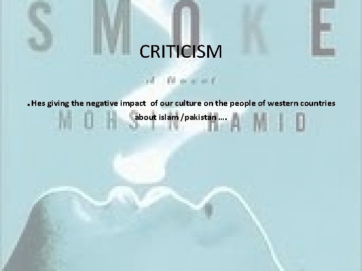 CRITICISM. Hes giving the negative impact of our culture on the people of western