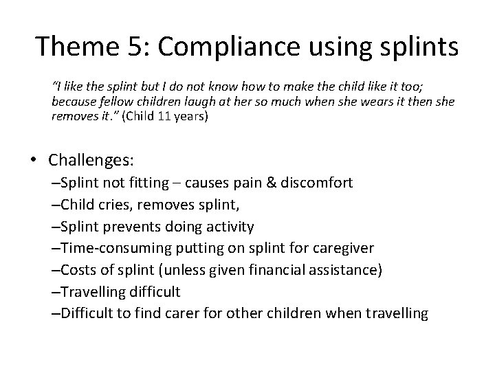 Theme 5: Compliance using splints “I like the splint but I do not know