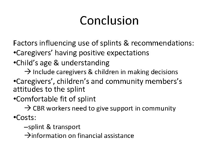Conclusion Factors influencing use of splints & recommendations: • Caregivers’ having positive expectations •