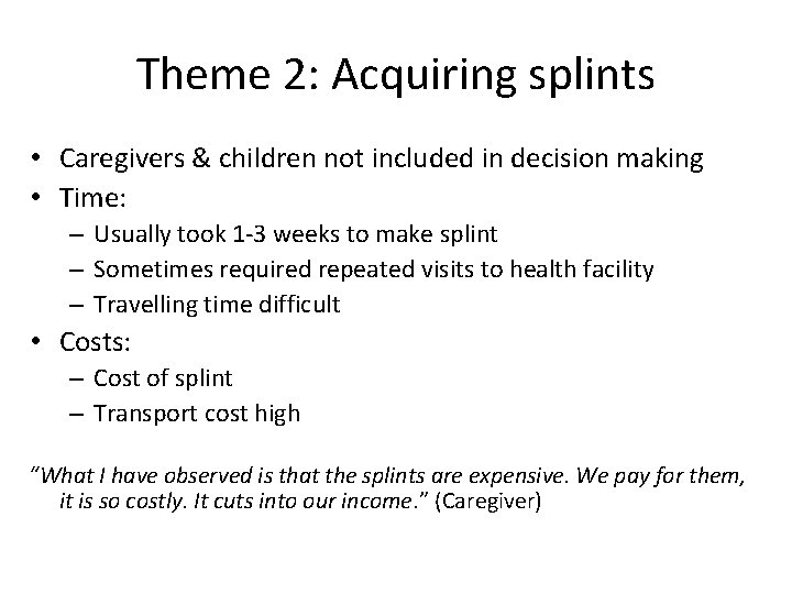 Theme 2: Acquiring splints • Caregivers & children not included in decision making •