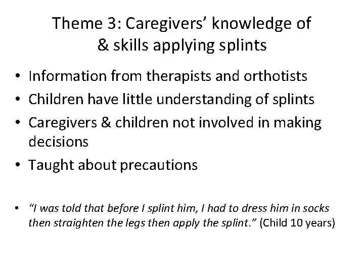 Theme 3: Caregivers’ knowledge of & skills applying splints • Information from therapists and