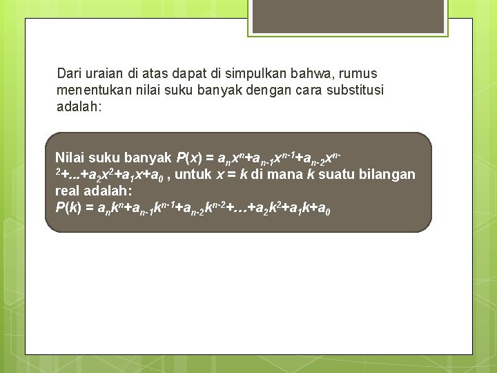 Dari uraian di atas dapat di simpulkan bahwa, rumus menentukan nilai suku banyak dengan